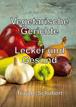 Vegetarische Gerichte - Schubert, Traude