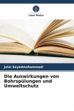 Die Auswirkungen von Bohrspülungen und Umweltschutz - Seyedmohammadi, Jalal