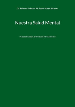 Nuestra Salud Mental - Ré, Dr. Roberto Federico;Bautista, Padre Mateo