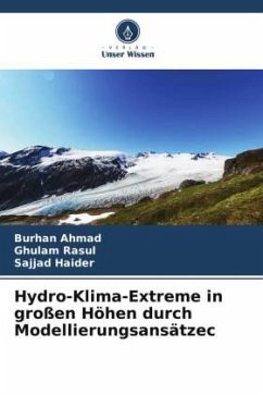 Hydro-Klima-Extreme in großen Höhen durch Modellierungsansätze¿ - Ahmad, Burhan;Rasul, Ghulam;Haider, Sajjad