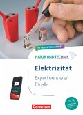 Natur und Technik Naturwissenschaften: Hybrides Themenheft - Experimentieren für alle - Elektrizität