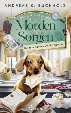 Morden ohne Sorgen - Der tote Gärtner im Marmorsaal (eBook, ePUB) - Buchholz, Andreas K.