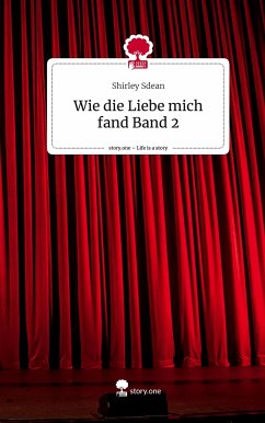 Wie die Liebe mich fand Band 2. Life is a Story - story.one - Sdean, shirley