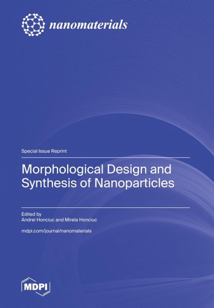 Morphological Design and Synthesis of Nanoparticles Morphological Design and Synthesis of Nanoparticles