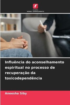 Influência do aconselhamento espiritual no processo de recuperação da toxicodependência - Siby, Aneesha