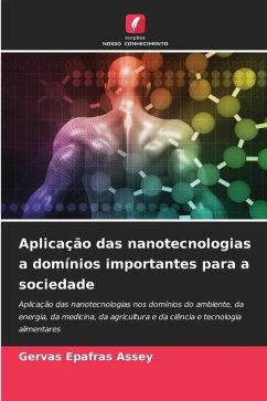 Aplicação das nanotecnologias a domínios importantes para a sociedade - Assey, Gervas Epafras