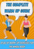 The Complete Warm Up Guide (eBook, ePUB)