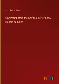 A Selection from the Spiritual Letters of S. Francis de Sales