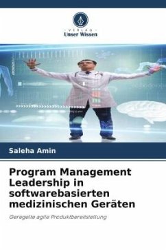 Program Management Leadership in softwarebasierten medizinischen Geräten - Amin, Saleha