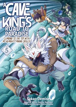 A Cave King's Road to Paradise: Climbing to the Top with My Almighty Mining Skills! (Manga) Volume 5 (eBook, ePUB) - Naehara, Hajime