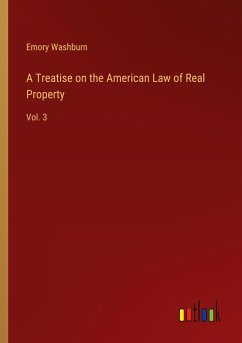 A Treatise on the American Law of Real Property - Washburn, Emory