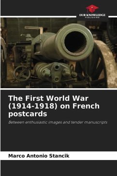 The First World War (1914-1918) on French postcards - Stancik, Marco Antonio