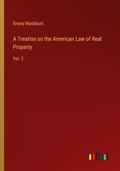 A Treatise on the American Law of Real Property - Washburn, Emory