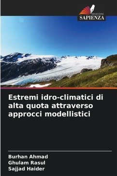 Estremi idro-climatici di alta quota attraverso approcci modellistici - Ahmad, Burhan;Rasul, Ghulam;Haider, Sajjad