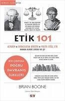 Etik 101 - Altruizm ve Faydaciliktan Biyoetik ve Politik Etige, Etik Hakkinda Bilmeniz Gereken Her Sey - Boone, Brian