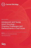 Adolescent and Young Adult Oncology-Ongoing Challenges and Developments in the Future