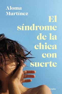 El Síndrome de la Chica Con Suerte / The Lucky Girl Syndrome - Martínez, Aloma