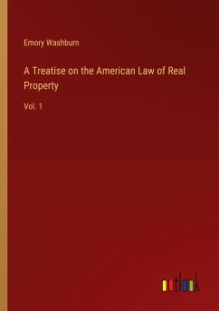 A Treatise on the American Law of Real Property - Washburn, Emory