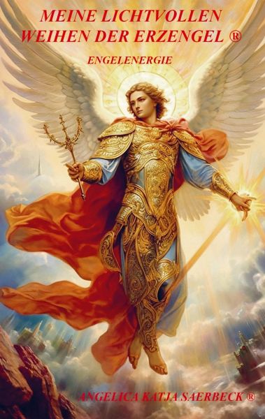 Meine lichtvollen Weihen der Erzengel ®