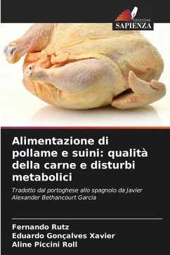 Alimentazione di pollame e suini: qualità della carne e disturbi metabolici - Rutz, Fernando;Gonçalves Xavier, Eduardo;Piccini Roll, Aline