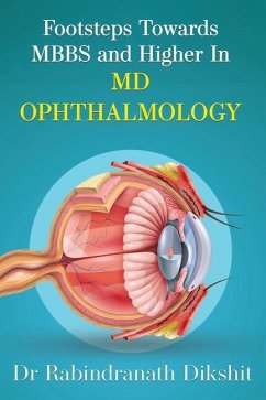 Footsteps Towards Mbbs and Higher in MD Ophthalmology - Dikshit, Rabindranath