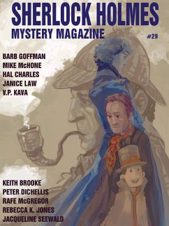 Sherlock Holmes Mystery Magazine #29 (eBook, ePUB) - Conan Doyle, Arthur; Law, Janice; Goffman, Barb; McHone, Mike; DiChellis, Peter; McGregor, Rafe; Seewald, J.P.; Jones, Rebecca K.; Brooke, Keith; Charles, Hal; Kava, V.P.