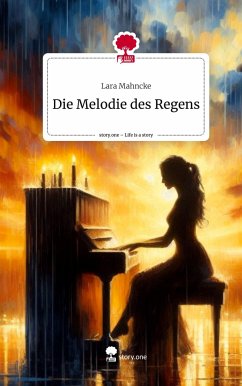 Die Melodie des Regens. Life is a Story - story.one - Mahncke, Lara