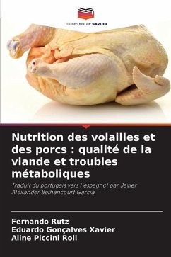 Nutrition des volailles et des porcs : qualité de la viande et troubles métaboliques - Rutz, Fernando;Gonçalves Xavier, Eduardo;Piccini Roll, Aline