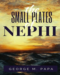 The Small Plates of Nephi - Papa, George M.