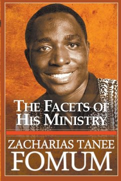 The Facets of his Ministry - Fomum, Zacharias Tanee