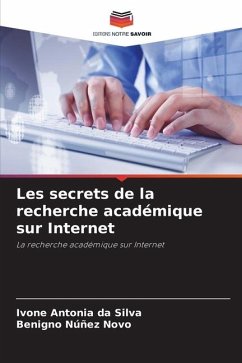 Les secrets de la recherche académique sur Internet - Antonia da Silva, Ivone;Núñez Novo, Benigno