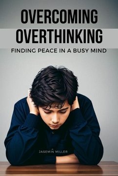 Overcoming Overthinking - Miller, Jasemin