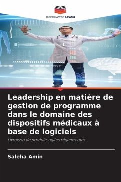 Leadership en matière de gestion de programme dans le domaine des dispositifs médicaux à base de logiciels - Amin, Saleha