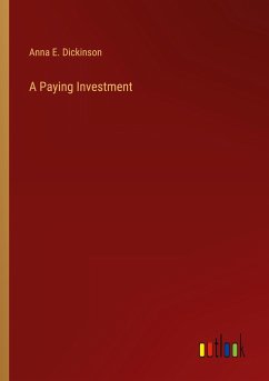 A Paying Investment - Dickinson, Anna E.