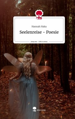 Seelenreise - Poesie. Life is a Story - story.one - Haku, Hannah