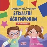 Rabbimi Biliyorum Sekilleri Ögreniyorum Tak-Cikar Kitap - Hatice Demir, Tugce