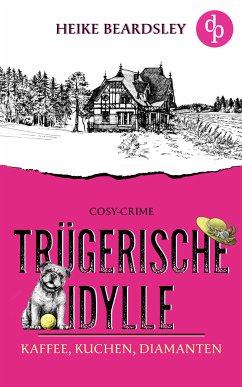 Trügerische Idylle (eBook, ePUB) - Beardsley, Heike
