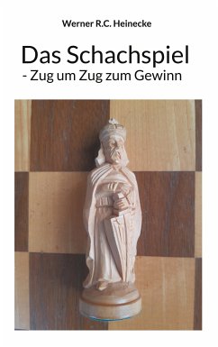 Das Schachspiel - Zug um Zug zum Gewinn (eBook, ePUB) - Heinecke, Werner R.C.