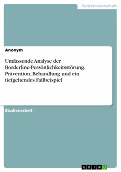 Umfassende Analyse der Borderline-Persönlichkeitsstörung. Prävention, Behandlung und ein tiefgehendes Fallbeispiel (eBook, PDF)