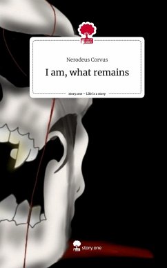 I am, what remains. Life is a Story - story.one - Corvus, Nerodeus I am, what remains. Life is a Story - story.one - Corvus, Nerodeus