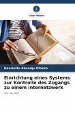 Einrichtung eines Systems zur Kontrolle des Zugangs zu einem Internetzwerk