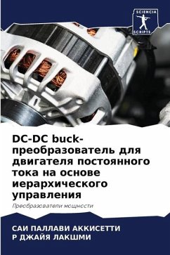 DC-DC buck-preobrazowatel' dlq dwigatelq postoqnnogo toka na osnowe ierarhicheskogo uprawleniq - Akkisetti, Sai Pallawi;DZhAJYa LAKShMI, R