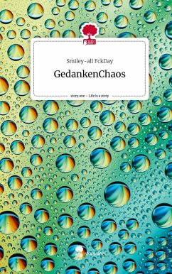 GedankenChaos. Life is a Story - story.one - FckDay, Smiley-all