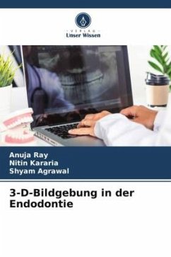 3-D-Bildgebung in der Endodontie - Ray, Anuja;Kararia, Nitin;Agrawal, Shyam