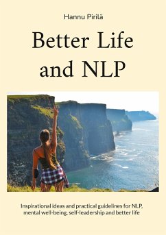 Better Life and NLP (eBook, ePUB) - Pirilä, Hannu