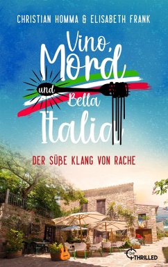 Vino, Mord und Bella Italia! Folge 6: Der süße Klang von Rache (eBook, ePUB) - Homma, Christian; Frank, Elisabeth