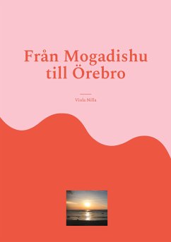 Från Mogadishu till Örebro (eBook, ePUB)