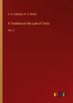 A Treatise on the Law of Torts - Addison, C. G.; Wood, H. G.