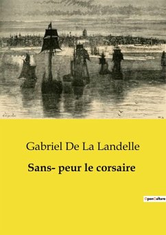 Sans­ peur le corsaire - La Landelle, Gabriel De