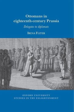 Ottomans in Eighteenth-Century Prussia - Fliter, Irena